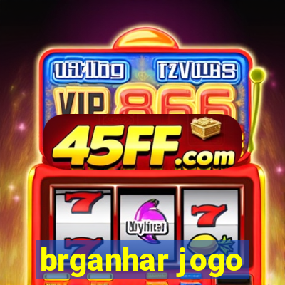 brganhar jogo
